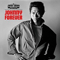 ジョニー大倉「 ＪＯＨＮＮＹ　ＦＯＲＥＶＥＲ　－ＴＨＥ　ＢＥＳＴ　１９７５－１９７７－」