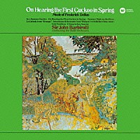 ジョン・バルビローリ「 春初めてのカッコウを聞いて／ブリックの定期市　［ディーリアス：管弦楽曲集］」