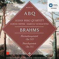 ザビーネ・マイヤー アルバン・ベルク四重奏団「 ブラームス：クラリネット五重奏曲ロ短調ｏｐ．１１５」