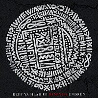 ＥＮＤＲＵＮ「 ＫＥＥＰ　ＹＡ　ＨＥＡＤ　ＵＰ　ＲＥＭＩＸＥＳ」