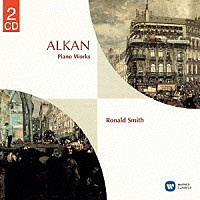 ロナルド・スミス「 アルカン：グランド・ソナタ≪４つの時代≫　ソナチネ　他」