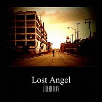 ＪＩＬＬＥＤ　ＲＡＹ「 Ｌｏｓｔ　Ａｎｇｅｌ」