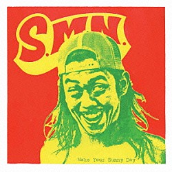 Ｓ．Ｍ．Ｎ．「Ｍａｋｅ　Ｙｏｕｒ　Ｓｕｎｎｙ　Ｄａｙ」