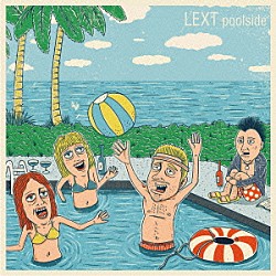 ＬＥＸＴ「ｐｏｏｌｓｉｄｅ」