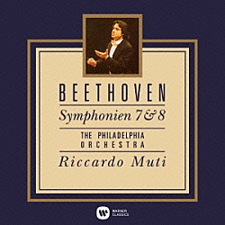 リッカルド・ムーティ フィラデルフィア管弦楽団「ベートーヴェン：交響曲　第７番　第８番」
