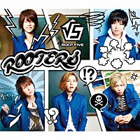 ＲＯＯＴ　ＦＩＶＥ「 ＲＯＯＴＥＲＳ」