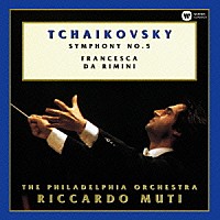 リッカルド・ムーティ「 チャイコフスキー：交響曲　第５番　幻想曲「フランチェスカ・ダ・リミニ」」