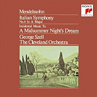 ジョージ・セル「 メンデルスゾーン：交響曲第４番「イタリア」、劇音楽「夏の夜の夢」　序曲「フィンガルの洞窟」」