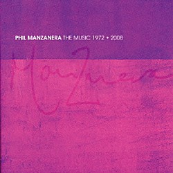 フィル・マンザネラ「ザ・ミュージック　１９７２～２００８」