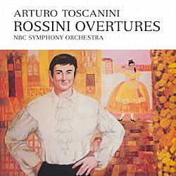 アルトゥーロ・トスカニーニ ＮＢＣ交響楽団「ロッシーニ：序曲集」