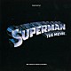 （オリジナル・サウンドトラック） マーゴット・キダー ロンドン交響楽団「スーパーマン　オリジナル・サウンドトラック」