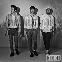 ＥＰＩＫ　ＨＩＧＨ「 ＴＨＥ　ＢＥＳＴ　ＯＦ　ＥＰＩＫ　ＨＩＧＨ　～ＳＨＯＷ　ＭＵＳＴ　ＧＯ　ＯＮ～」