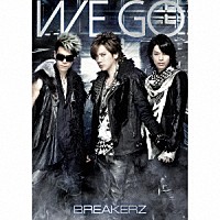 ＢＲＥＡＫＥＲＺ「 ＷＥ　ＧＯ」