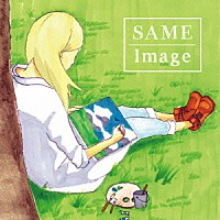 ＳＡＭＥ「 Ｉｍａｇｅ」