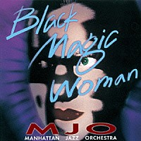 マンハッタン・ジャズ・オーケストラ「 ブラック・マジック・ウーマン」