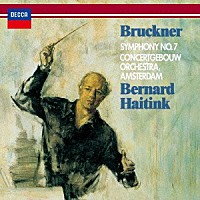 ベルナルト・ハイティンク「 ブルックナー：交響曲第７番」