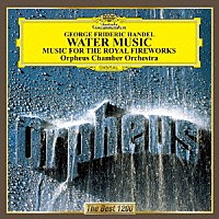オルフェウス室内管弦楽団「 ヘンデル：王宮の花火の音楽　水上の音楽」