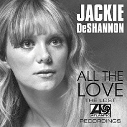 ジャッキー・デシャノン「愛こそすべて～ロスト・アトランティック・レコーディングス」