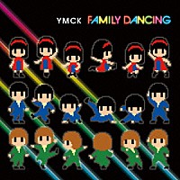 ＹＭＣＫ「 ＦＡＭＩＬＹ　ＤＡＮＣＩＮＧ」