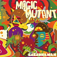 ＳＡＢＡＮＮＡＭＡＮ「 ＭＡＧＩＣ　ＭＵＴＡＮＴ」