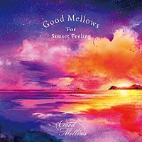 （Ｖ．Ａ．）「 Ｇｏｏｄ　Ｍｅｌｌｏｗｓ　Ｆｏｒ　Ｓｕｎｓｅｔ　Ｆｅｅｌｉｎｇ」