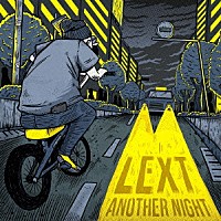 ＬＥＸＴ「 Ａｎｏｔｈｅｒ　Ｎｉｇｈｔ　ＥＰ」