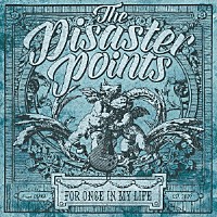 ＴＨＥ　ＤＩＳＡＳＴＥＲ　ＰＯＩＮＴＳ「 ＦＯＲ　ＯＮＣＥ　ＩＮ　ＭＹ　ＬＩＦＥ」