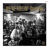 Ｓｏｕｌｃｒａｐ「 Ｗｅ’ｒｅ　Ｒｏｌｌｉｎ’」