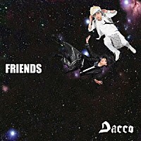 Ｄａｃｃｏ「 ＦＲＩＥＮＤＳ」