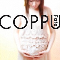 ＣＯＰＰＵ「 Ｆａｔｅ」