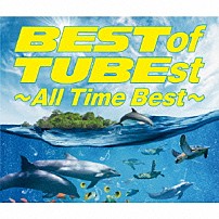 ＴＵＢＥ 「ＢＥＳＴ　ｏｆ　ＴＵＢＥｓｔ　～Ａｌｌ　Ｔｉｍｅ　Ｂｅｓｔ～」
