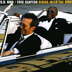 Ｂ．Ｂ．キング＆エリック・クラプトン「ライディング・ウィズ・ザ・キング」