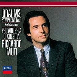 リッカルド・ムーティ フィラデルフィア管弦楽団「ブラームス：交響曲第１番／ハイドンの主題による変奏曲」