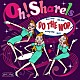 Ｏｈ！Ｓｈａｒｅｌｓ「Ｄｏ　Ｔｈｅ　Ｗｏｐ」