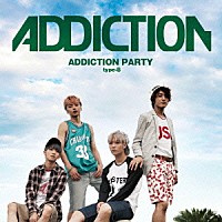 ＡＤＤＩＣＴＩＯＮ「 ＡＤＤＩＣＴＩＯＮ　ＰＡＲＴＹ」