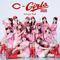 カープガールズ２０１５「 Ｌｅｔ’ｓ　ｇｏ！　Ｒｅｄ！」