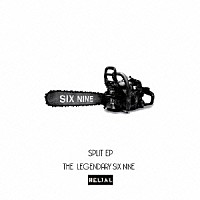 ＴＨＥ　ＬＥＧＥＮＤＡＲＹ　ＳＩＸ　ＮＩＮＥ「 ＳＰＬＩＴ　ＥＰ」