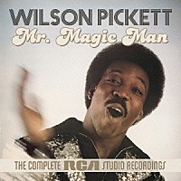 ウィルソン・ピケット「 ミスター・マジック・マン　－　コンプリート・ＲＣＡ・スタジオ・レコーディングス」