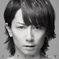 Ｆａｃｅ「 ＩＮＦＩＮＩＴＹ」