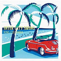 ＫＩＮＧ　ＣＯＬＵＭＢＩＡ「 ＩＮＴＥＲ　ＣＩＴＹ　ＳＷＩＮＧ」