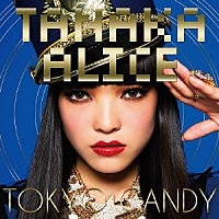 ＴＡＮＡＫＡ　ＡＬＩＣＥ「 ＴＯＫＹＯ　ＣＡＮＤＹ」