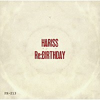 ＨＡＲＩＳＳ「 Ｒｅ：ＢＩＲＴＨＤＡＹ」