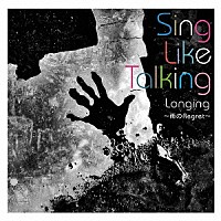 Ｓｉｎｇ　Ｌｉｋｅ　Ｔａｌｋｉｎｇ「 Ｌｏｎｇｉｎｇ　～雨のＲｅｇｒｅｔ～」