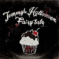 Ｔｏｍｍｙ　ｈｅａｖｅｎｌｙ６／Ｔｏｍｍｙ　ｆｅｂｒｕａｒｙ６「 Ｔｏｍｍｙ’ｓ　Ｈａｌｌｏｗｅｅｎ　Ｆａｉｒｙ　ｔａｌｅ」