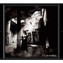 ＴＨＥ　ＭＯＲＴＡＬ 「Ｉ　ＡＭ　ＭＯＲＴＡＬ」