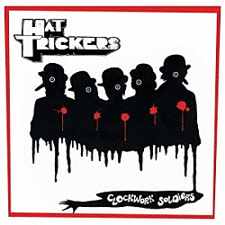 ＨＡＴ　ＴＲＩＣＫＥＲＳ「ＣＬＯＣＫＷＯＲＫ　ＳＯＬＤＩＥＲＳ」