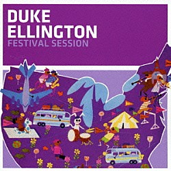 デューク・エリントン デューク・エリントン楽団 キャット・アンダーソン Ｈａｒｏｌｄ　“Ｓｈｏｒｔｙ”　Ｂａｋｅｒ Ｆａｔｓ　Ｆｏｒｄ ウィリー・クック クラーク・テリー レイ・ナンス「フェスティバル・セッション　＋２」