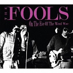 ＴＨＥ　ＦＯＯＬＳ「Ｏｎ　Ｔｈｅ　Ｅｖｅ　Ｏｆ　Ｔｈｅ　Ｗｅｅｄ　Ｗａｒ」