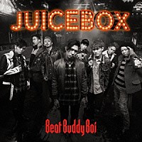 Ｂｅａｔ　Ｂｕｄｄｙ　Ｂｏｉ「 ＪＵＩＣＥＢＯＸ」