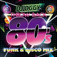 ＤＪ　ＯＧＧＹ「 ＡＶ８　Ｔｈｒｏｗｂａｃｋ　８０’ｓ　－Ｆｕｎｋ　＆　Ｄｉｓｃｏ　Ｍｉｘ－」